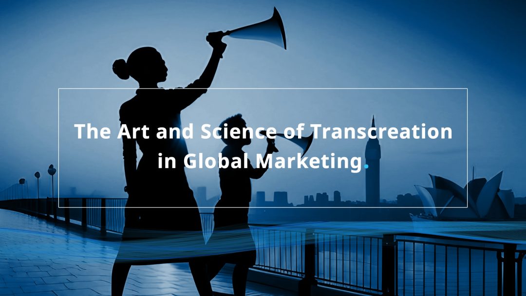 The Art and Science of Transcreation in Global Marketing
