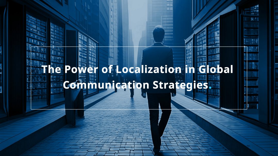 The Power of Localization in Global Communication Strategies